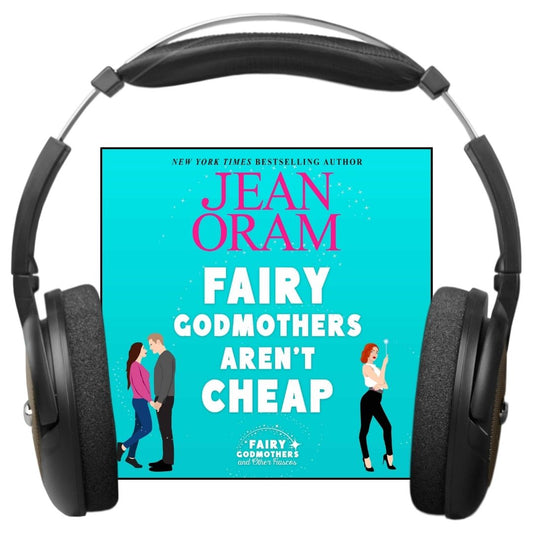 Fairy Godmothers Aren't Cheap AUDIO by Jean Oram. A romantasy that's clean and sweet.