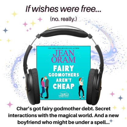 Romantasy audiobook by bestselling author Jean Oram. Fairy Godmothers Aren’t Cheap --a romcom.